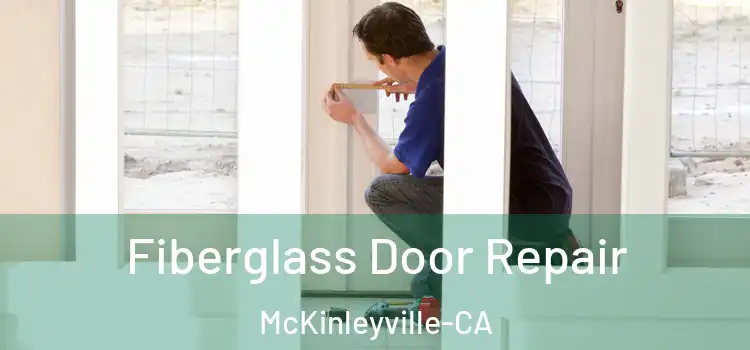  Fiberglass Door Repair McKinleyville-CA